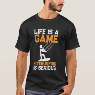 Das Leben ist ein Spiel Kitesurfen ist ernsthaft - T-Shirt