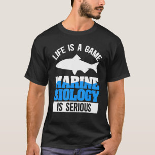 Das Leben ist ein Spiel Meeresbiologie ist ernstha T-Shirt