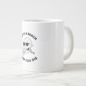 Das Leben ist ein Strand, dann die du Jumbo-Tasse (Vorderseite Rechts)