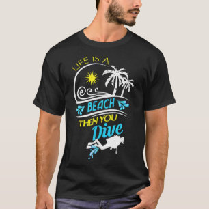 Das Leben ist ein Strand, dann tauchen, Spaß Scuba T-Shirt