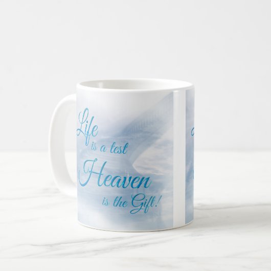 Das Leben ist ein Testament Himmel ist das Geschen Kaffeetasse (Vorderseite Links)