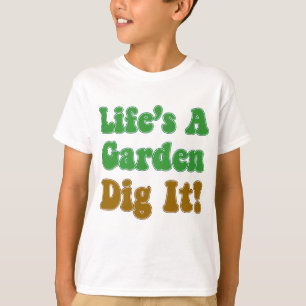 Das Leben ist eine Garten-Grabung es T-Shirt
