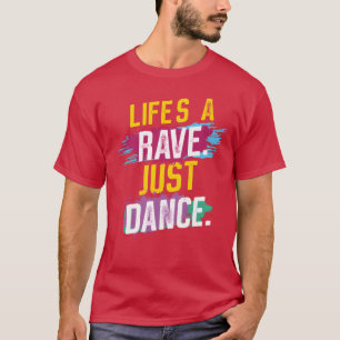 Das Leben ist eine Rave tanz einfach T-Shirt