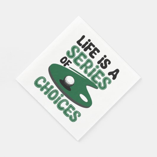 Das Leben ist eine Reihe von Wahlmöglichkeiten, Go Serviette (Ecke)