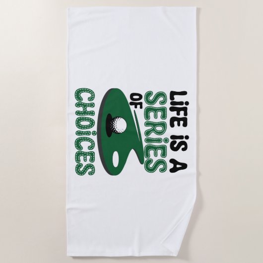 Das Leben ist eine Reihe von Wahlmöglichkeiten, Go Strandtuch (Vorderseite)