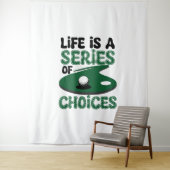 Das Leben ist eine Reihe von Wahlmöglichkeiten, Go Wandteppich (Beispiel)
