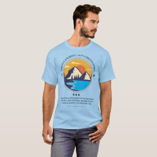 Das Leben ist eine Reise, kein Ziel T-Shirt