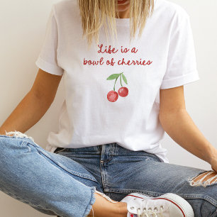 Das Leben ist eine Schüssel Kirschen   Niedliches  T-Shirt