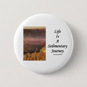Das Leben ist eine sedimentäre Reise (Grand Button