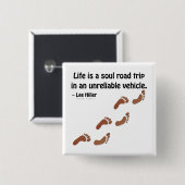 Das Leben ist eine Soul-Reise in einem unzuverläss Button (Vorne & Hinten)