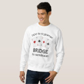 Das Leben ist eine Spielbrücke ist ein seriöser Ka Sweatshirt (Vorne ganz)