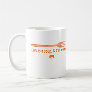 Das Leben ist eine Suppe und ich bin ein lustiger Kaffeetasse