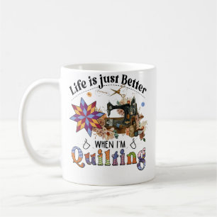 Das Leben ist einfach besser, wenn ich eine Nähmas Kaffeetasse
