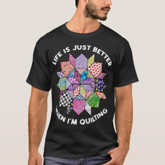 Das Leben ist einfach besser, wenn ich Quilts nähe T-Shirt