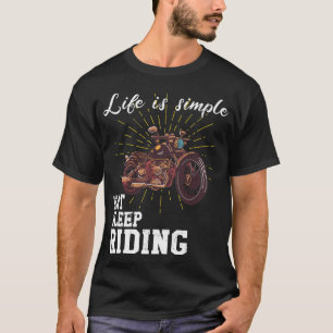 Das Leben ist einfach - Motorrad fahren T-Shirt