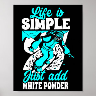 Das Leben ist einfach, wenn man nur weißes Powder Poster