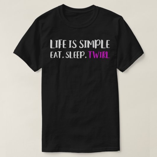 Das Leben ist einfach zu essen Slep Twirl Baton Tw T-Shirt (Design vorne)