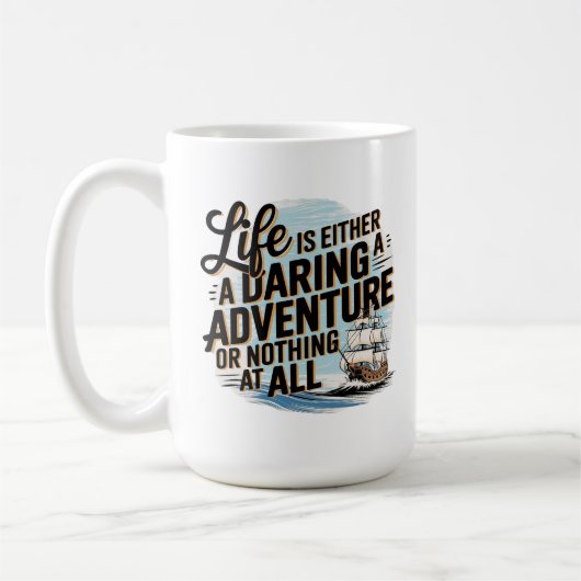 Das Leben ist entweder ein schreckliches Abenteuer Kaffeetasse (Links)