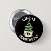 Das Leben ist Ferntastic Funny Fern Pflanze Puff D Button (Vorne & Hinten)