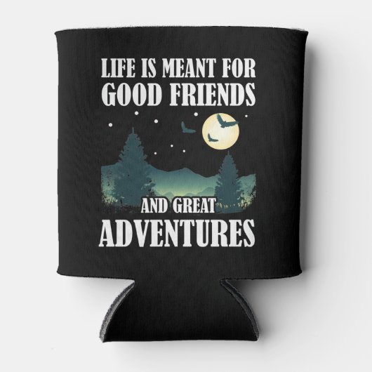 Das Leben ist für gute Freunde, große Abenteuer. Dosenkühler (Vorderseite)