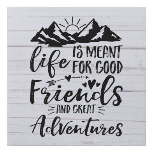 Das Leben ist für gute Freunde, große Abenteuer. Künstlicher Leinwanddruck