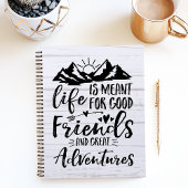 Das Leben ist für gute Freunde, große Abenteuer. Notizblock