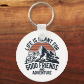 Das Leben ist für gute Freunde, große Abenteuer. Schlüsselanhänger (Rückseite)