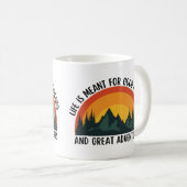 Das Leben ist für gute Freunde und große Abenteuer Kaffeetasse (VorderseiteRechts)