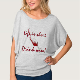 "Das Leben ist, Getränkwein kurz! " T-Shirt