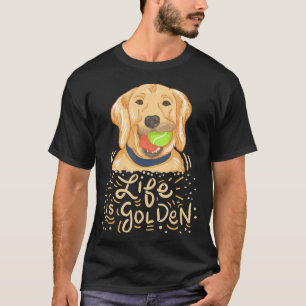 Das Leben ist Golden Golden Retriever Besitzer T-Shirt