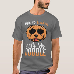 Das Leben ist golden mit meinem Doodle , Hunde-Eig T-Shirt