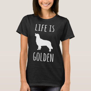 Das Leben ist Golden Retriever Goldie Hündin Lover T-Shirt
