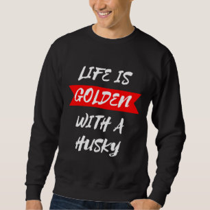 Das Leben ist goldig mit einem Husky Sweatshirt