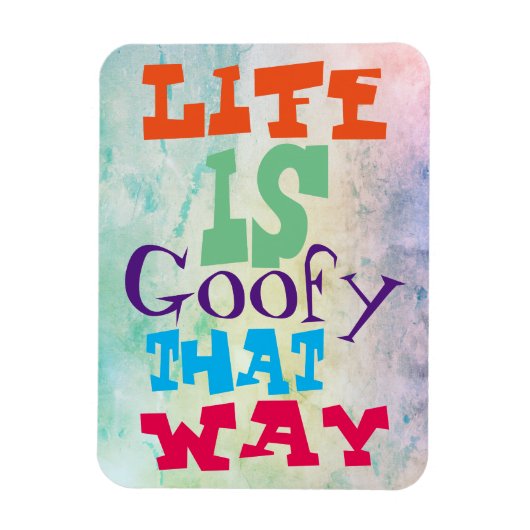 Das Leben ist goofy That Way Magnet (Vertikal)