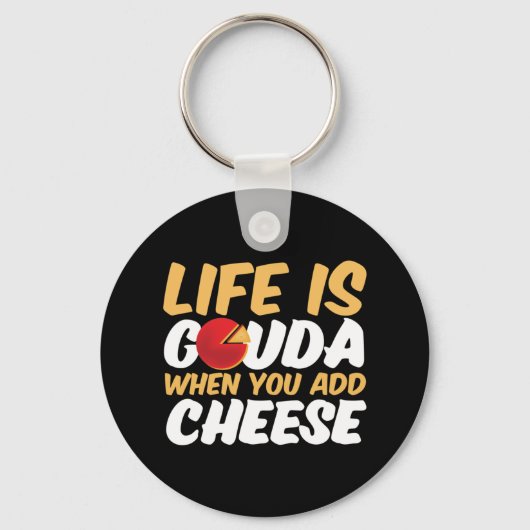 Das Leben ist Gouda Funny Cheese Lover Puns Schlüsselanhänger (Vorderseite)