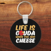 Das Leben ist Gouda Funny Cheese Lover Puns Schlüsselanhänger (Vorderseite)