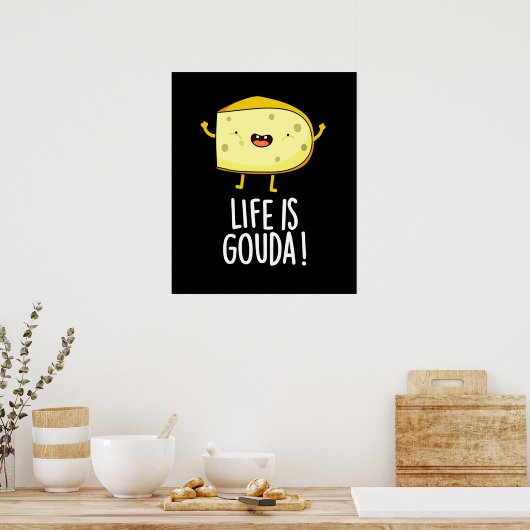 Das Leben ist Gouda Funny Positive Käse Pun Dark B Poster (Küche)