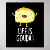 Das Leben ist Gouda Funny Positive Käse Pun Dark B Poster (Vorne)