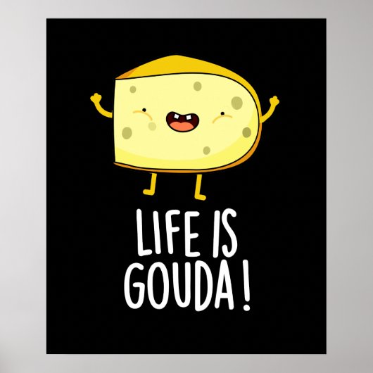 Das Leben ist Gouda Funny Positive Käse Pun Dark B Poster (Vorne)