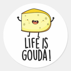 Das Leben ist Gouda Funny Positive Käse Pun Runder Aufkleber