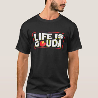 Das Leben ist Gouda Käse Idee T-Shirt
