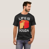 Das Leben ist Gouda T-Shirt (Vorne ganz)