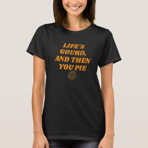 Das Leben ist Gourd und dann Pie Niedlich Fall Fra T-Shirt