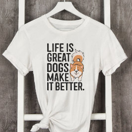Das Leben ist große Hunde machen es besser T-Shirt