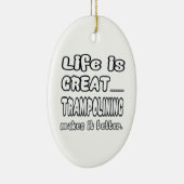 Das Leben ist großes Trampolining macht es besser Keramikornament (Rechts)