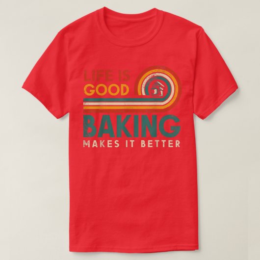Das Leben ist gut Backen macht es besser für Backe T-Shirt (Design vorne)