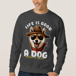 Das Leben ist gut, ein Hund macht es besser, Hunde Sweatshirt