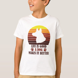 DAS LEBEN IST GUT, EIN HUND MACHT ES BESSER T-Shirt
