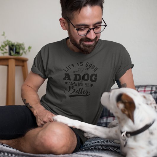 Das Leben ist gut, ein Hund macht es besser T-Shirt