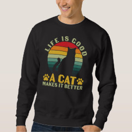 Das Leben ist gut, eine Katze macht es besser Sweatshirt